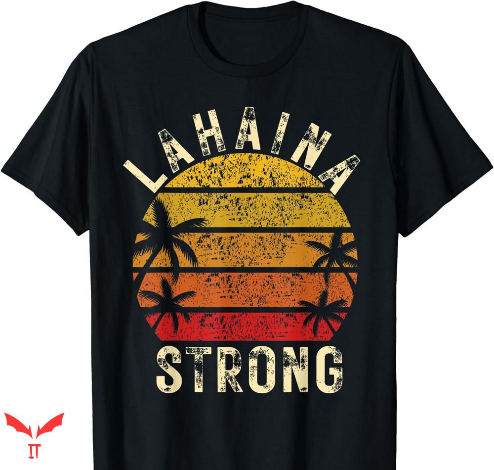 Lahaina Strong T-shirt Strong Palm Trees Sunset Lahaina Strong T-shirt Strong Palm Trees Sunset