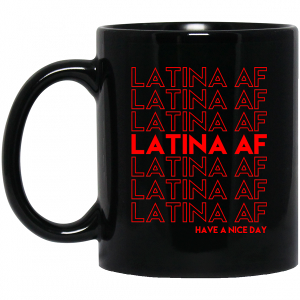 Latina AF Have A Nice Day Black Mug Latina AF Have A Nice Day Black Mug