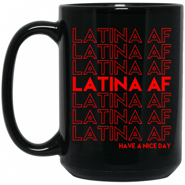 Latina AF Have A Nice Day Black Mug Latina AF Have A Nice Day Black Mug