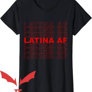 Latina Af T-Shirt Latina AF Latin Pride