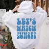Let’s Watch The Sunset Hoodie Aesthetic Sunset Hoodie