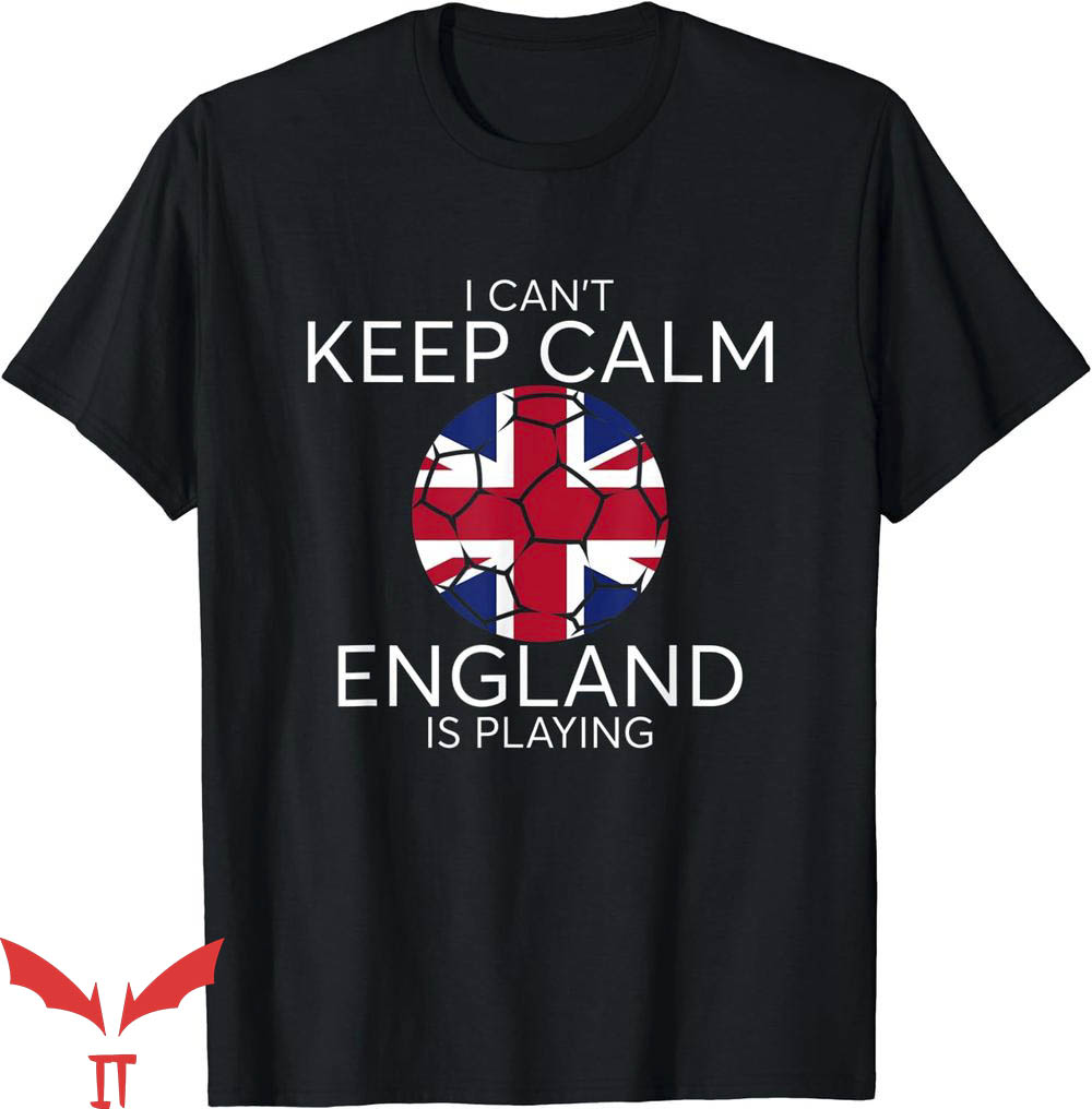 Like A Lioness T-Shirt I Cant Keep Calm England Is Playing
