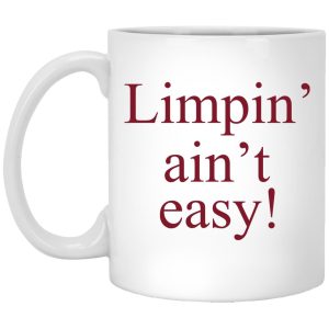 Limpin’ Ain’t Easy Mug