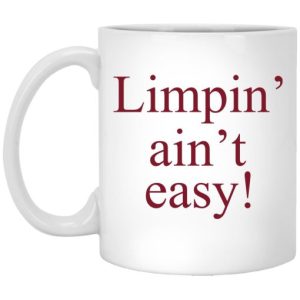 Limpin’ Ain’t Easy Mug
