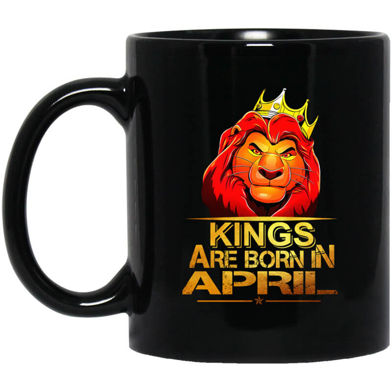Lion King Are Born In April Mug Lion King Are Born In April Mug