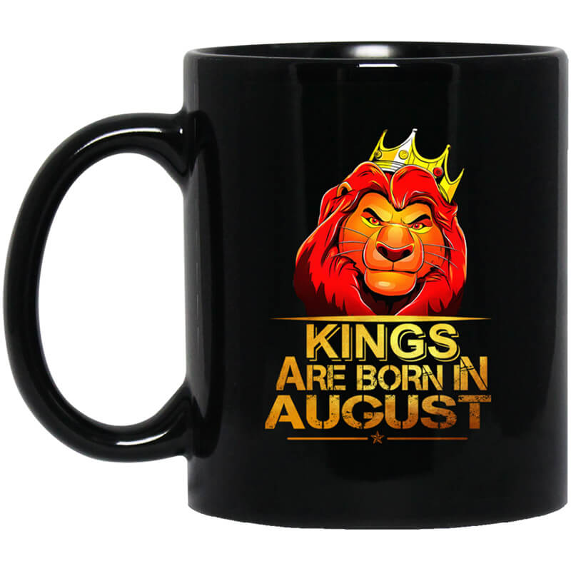 Lion King Are Born In August Mug Lion King Are Born In August Mug
