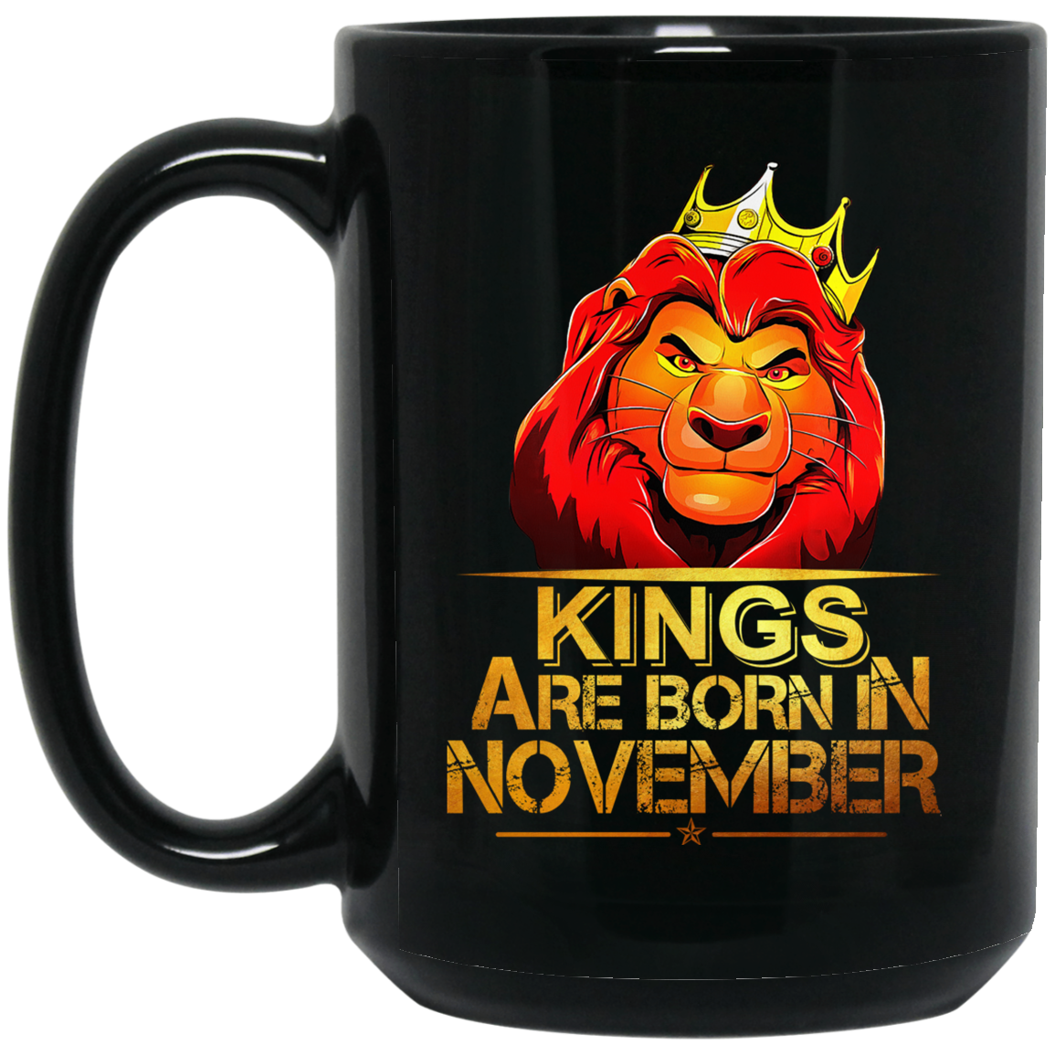 Lion King Are Born In November Mug Lion King Are Born In November Mug