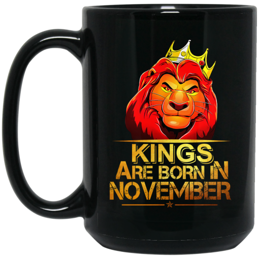 Lion King Are Born In November Mug Lion King Are Born In November Mug