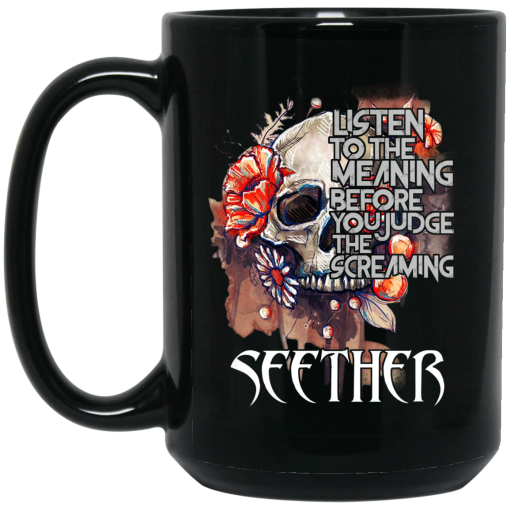 Listen To The Meaning Before You Judge The Screaming Seether Mug Listen To The Meaning Before You Judge The Screaming Seether Mug