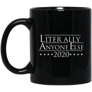 Literally Anyone Else 2020 Mug