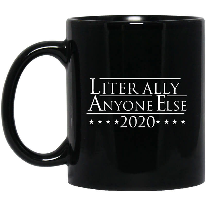 Literally Anyone Else 2020 Mug Literally Anyone Else 2020 Mug