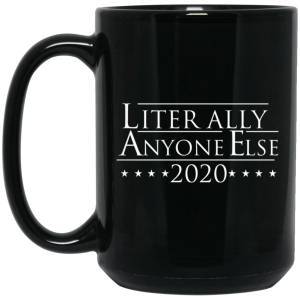 Literally Anyone Else 2020 Mug