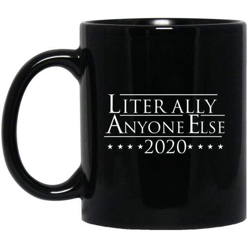Literally Anyone Else 2020 Mug Literally Anyone Else 2020 Mug