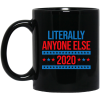 Literally Anyone Else 2020 Presidential Election Joke Mug
