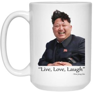 Live Love Laugh Kim Jong Un Mug 3