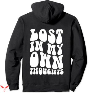 Lost In My Own Thoughts Hoodie Aesthetic Trendy