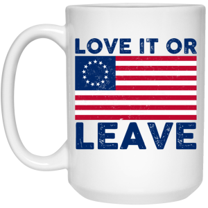 Love It Or Leave Betsy Ross American Flag Mug