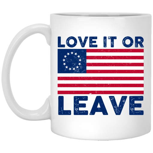 Love It Or Leave Betsy Ross American Flag Mug Love It Or Leave Betsy Ross American Flag Mug