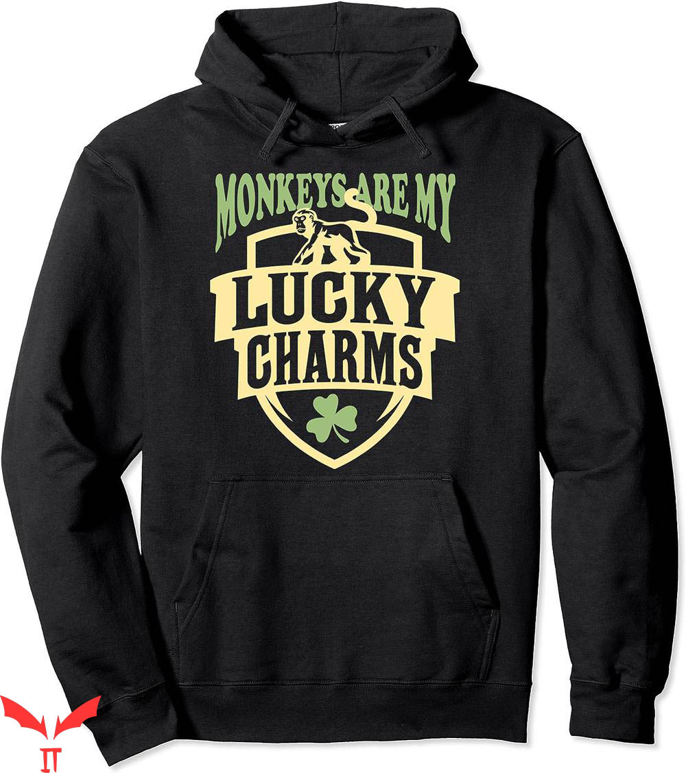 Lucky Charm Hoodie Monkeys Are My Lucky Charms Hoodie Lucky Charm Hoodie Monkeys Are My Lucky Charms Hoodie
