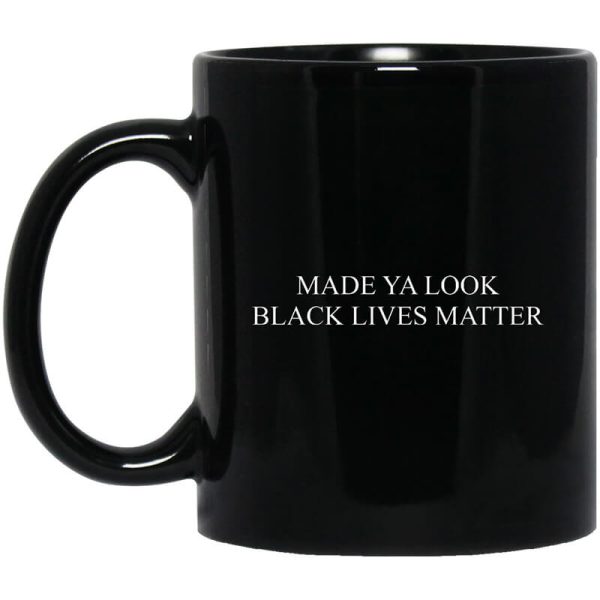 Made Ya Look Black Lives Matter Mug
