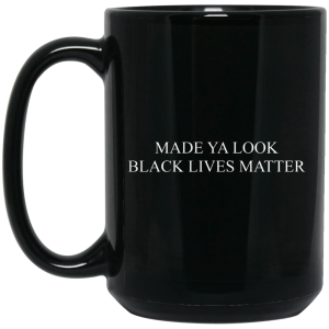 Made Ya Look Black Lives Matter Mug