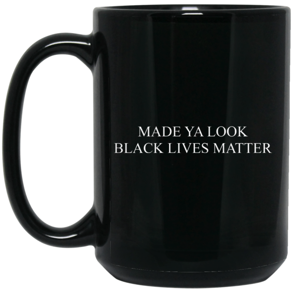 Made Ya Look Black Lives Matter Mug