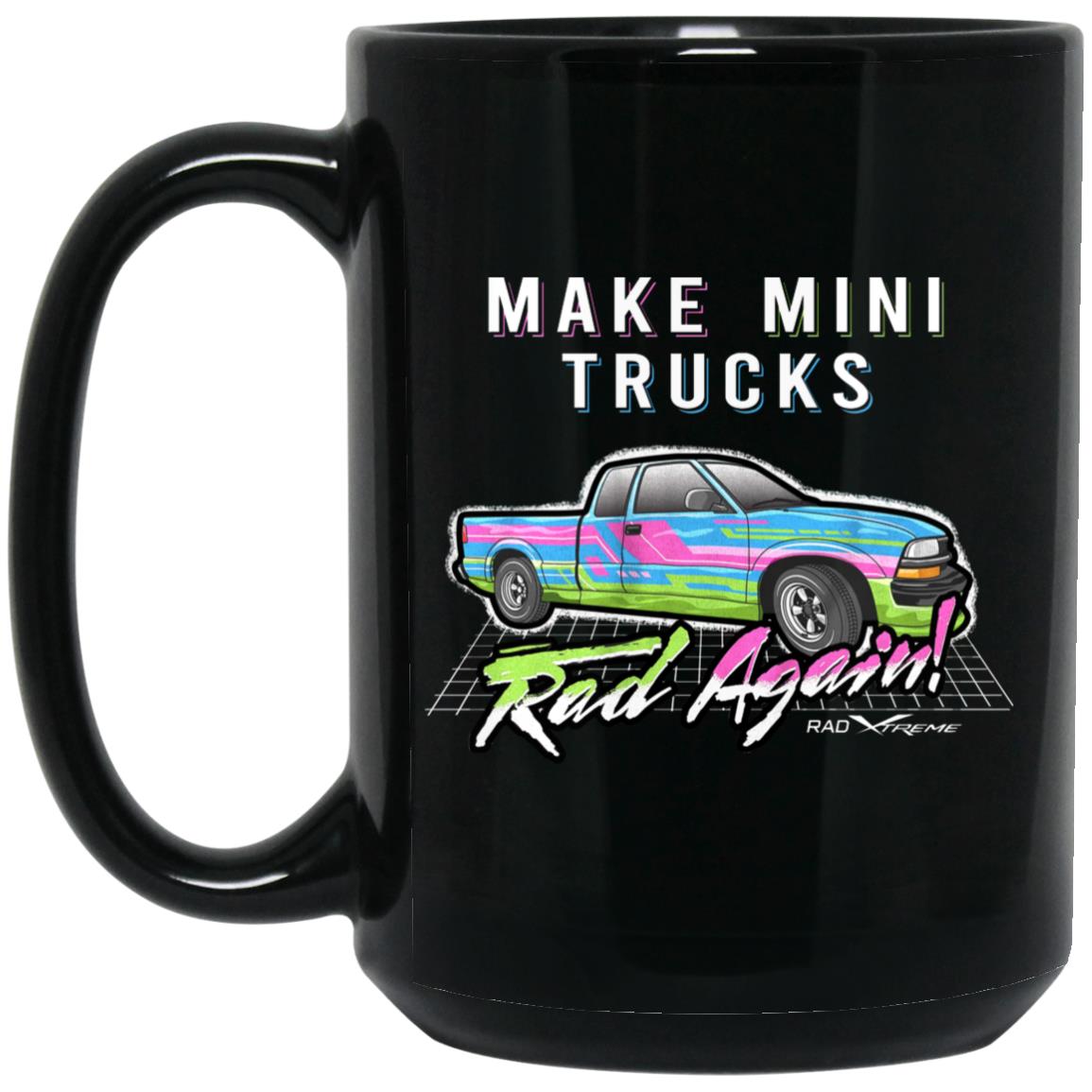 Make Mini Trucks Rad Again Mug Make Mini Trucks Rad Again Mug