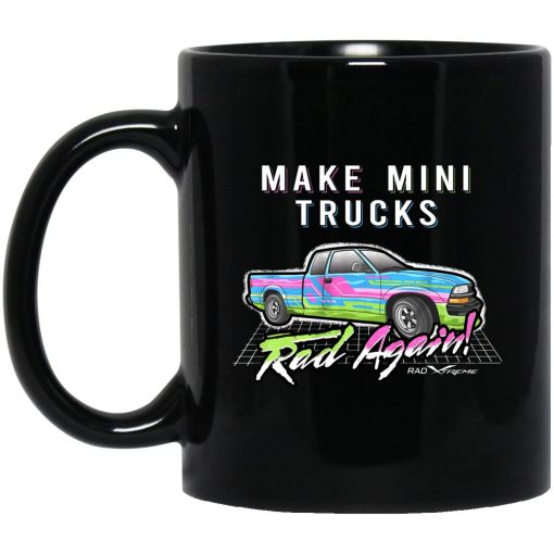 Make Mini Trucks Rad Again Mug Make Mini Trucks Rad Again Mug