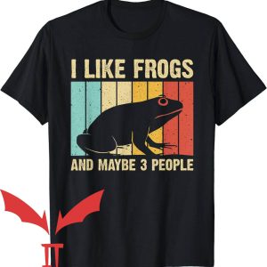 Man I Love Frogs T-Shirt And Maybe 3 People