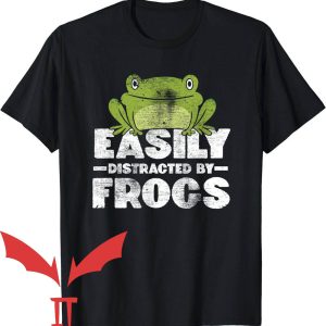 Man I Love Frogs T-Shirt Easily Distracted By Frogs