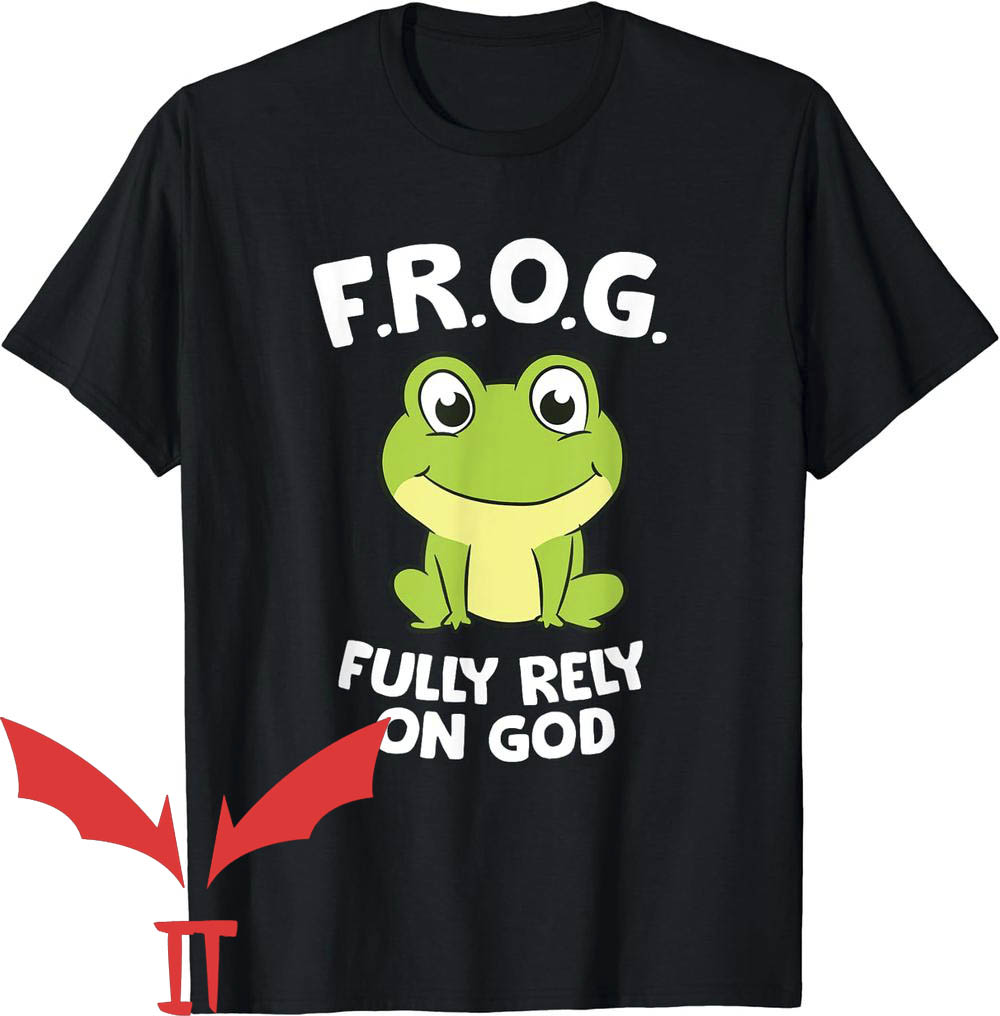 Man I Love Frogs T-Shirt Fully Rely On God Man I Love Frogs T-Shirt Fully Rely On God