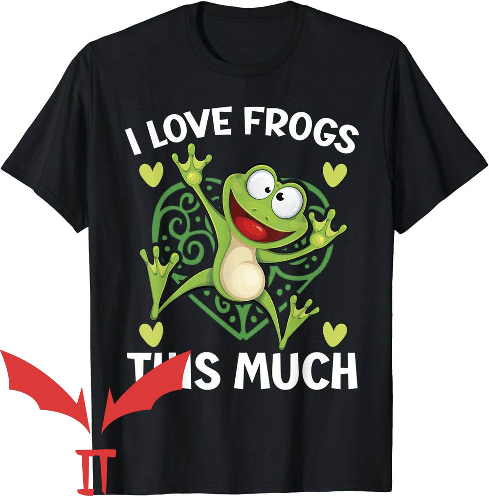 Man I Love Frogs T-Shirt I Love Frogs This Much Man I Love Frogs T-Shirt I Love Frogs This Much