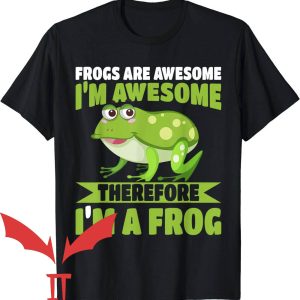 Man I Love Frogs T-Shirt I’m Awesome I’m A Frog