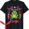 Man I Love Frogs T-Shirt Just a Girl Who Loves Frogs