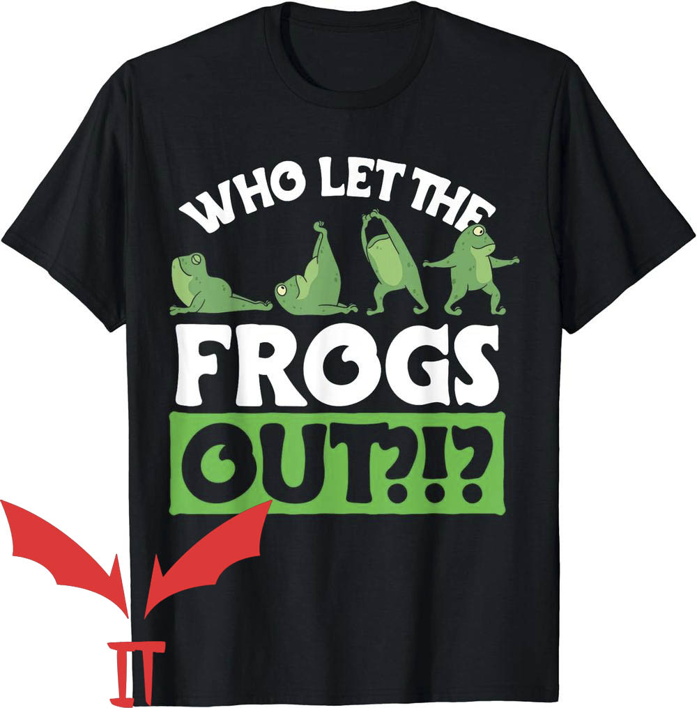 Man I Love Frogs T-Shirt Who Let the Frogs Out Man I Love Frogs T-Shirt Who Let the Frogs Out