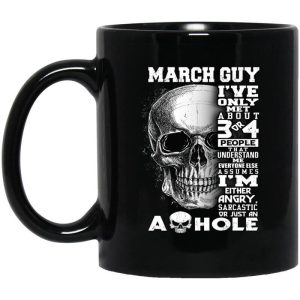 March Guy I’ve Only Met About 3 Or 4 People Mug