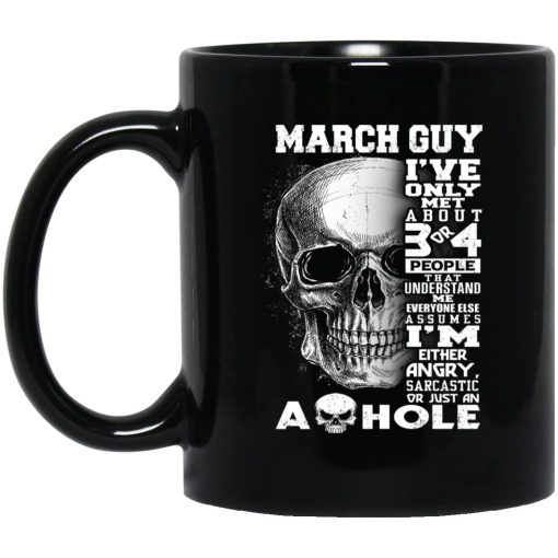 March Guy I've Only Met About 3 Or 4 People Mug March Guy I've Only Met About 3 Or 4 People Mug