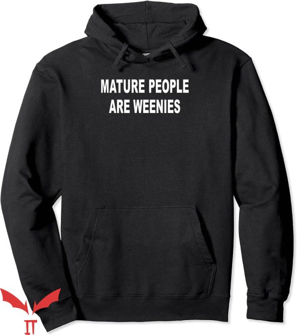 Mature People Are Weenies Hoodie Trending