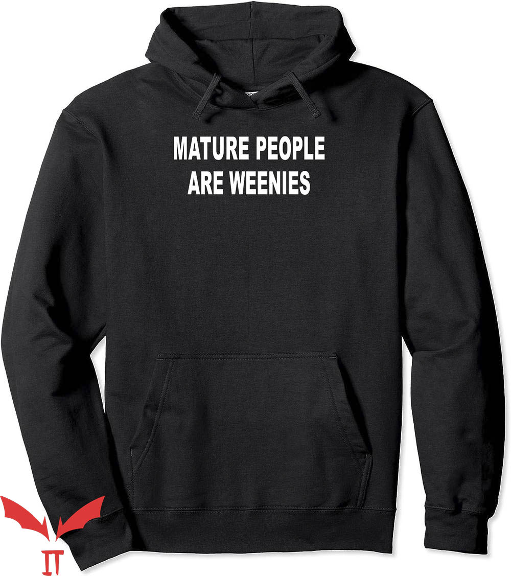 Mature People Are Weenies Hoodie Trending Mature People Are Weenies Hoodie Trending