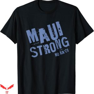 Maui Strong Fundraiser T-shirt Maui Hawaii Strong T-shirt