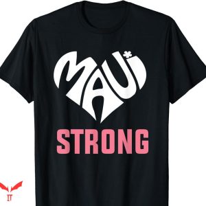 Maui Strong T-shirt I Love Maui Hawaii Strong