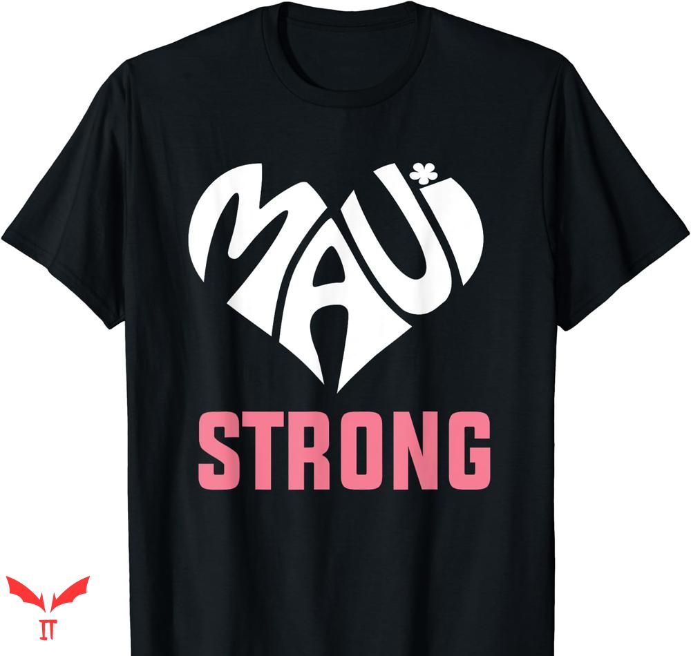Maui Strong T-shirt I Love Maui Hawaii Strong Maui Strong T-shirt I Love Maui Hawaii Strong