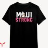 Maui Strong T-shirt Simple Trending