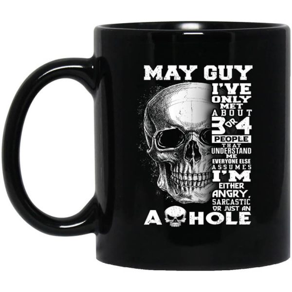 May Guy I’ve Only Met About 3 Or 4 People Mug