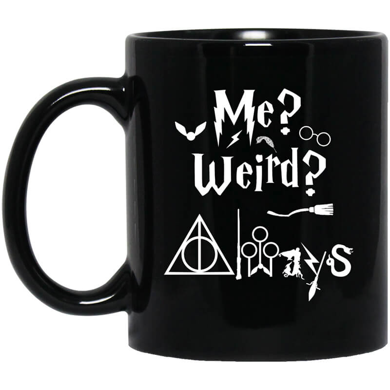 Me Weird Always - Harry Potter Mug Me Weird Always - Harry Potter Mug