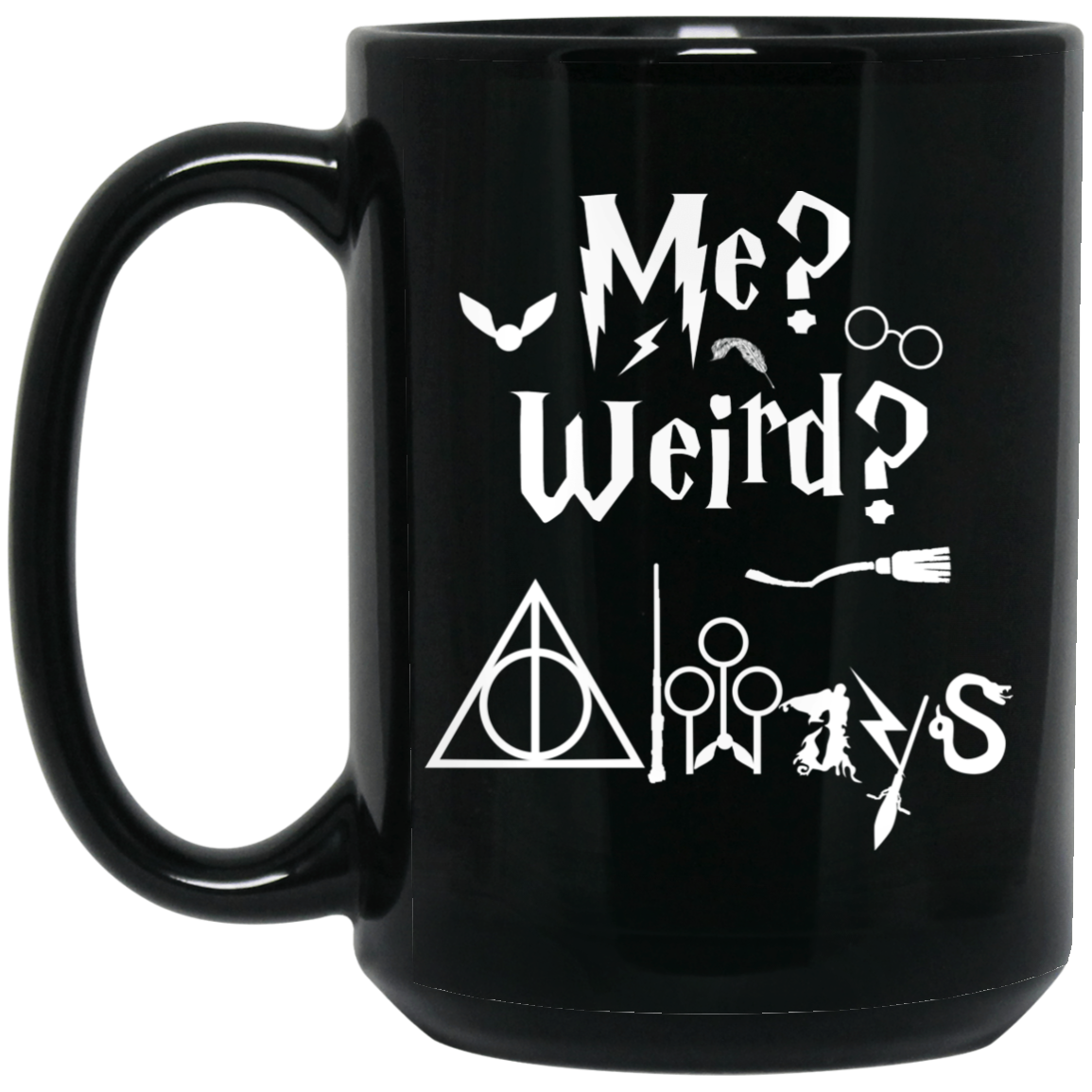 Me Weird Always - Harry Potter Mug Me Weird Always - Harry Potter Mug