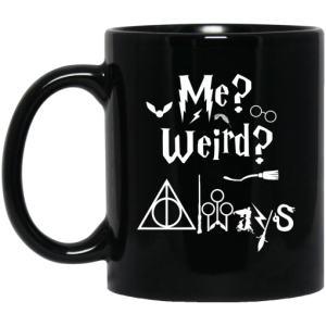 Me Weird Always Harry Potter Mug 3