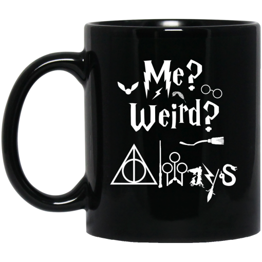 Me Weird Always - Harry Potter Mug Me Weird Always - Harry Potter Mug