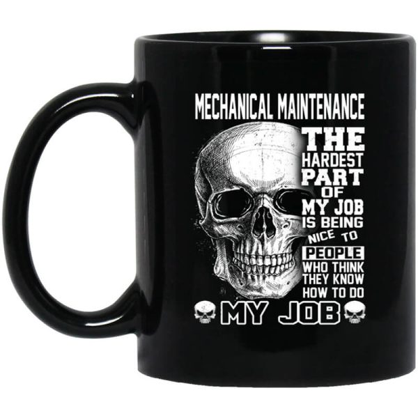 Mechanical Maintenance The Hardest Part Of My Job Is Being Nice To People Mug