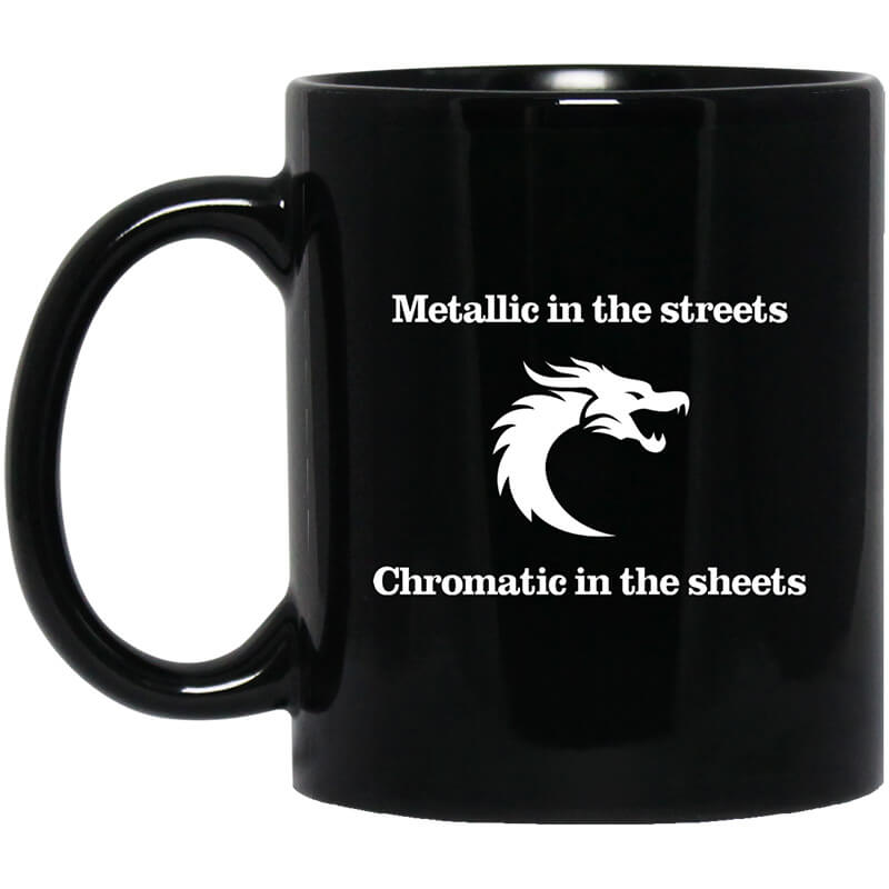 Metallic In The Streets Chromatic In The Sheets Mug Metallic In The Streets Chromatic In The Sheets Mug